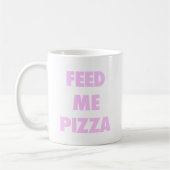 Füttern Sie mir Pizza lustige Mädchen Kaffeetasse (Links)