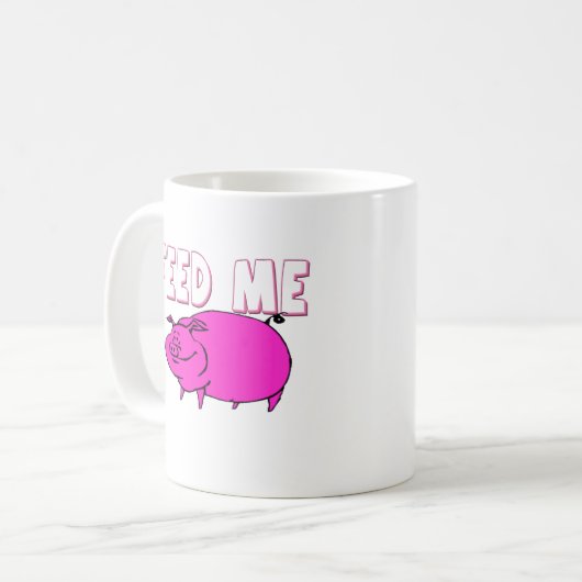 FÜTTERN SIE MIR SCHWEIN KAFFEETASSE (Vorderseite Links)