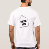 Füttern Sie mir Zeichen T - Shirt (Rückseite)