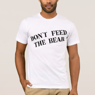 FÜTTERN SIE NICHT DEN BÄREN T-Shirt