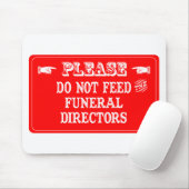 Füttern Sie nicht die Begräbnis- Direktoren Mousepad (Mit Mouse)