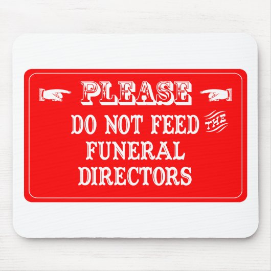 Füttern Sie nicht die Begräbnis- Direktoren Mousepad (Vorne)