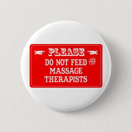 Füttern Sie nicht die Massage-Therapeuten Button (Vorderseite)
