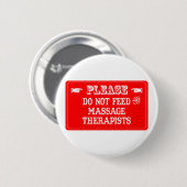 Füttern Sie nicht die Massage-Therapeuten Button (Vorne & Hinten)