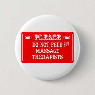 Füttern Sie nicht die Massage-Therapeuten Button