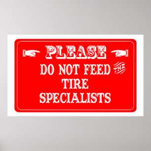Füttern Sie nicht die Reifen-Spezialisten Poster