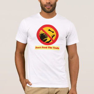 FÜTTERN SIE NICHT DIE SCHLEPPANGELN T-Shirt