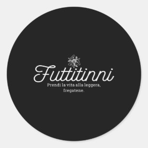 Futtitinni Sicilian Word Sicilia Sicily Italien It Runder Aufkleber