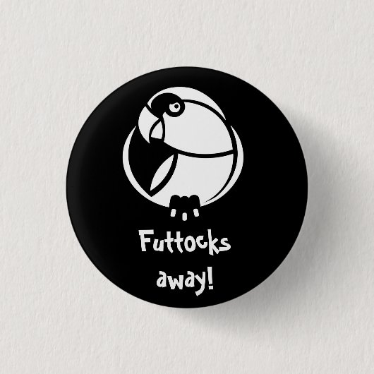 Futtocks weg! B&W Humbertisms Button oder Abzeiche (Vorderseite)