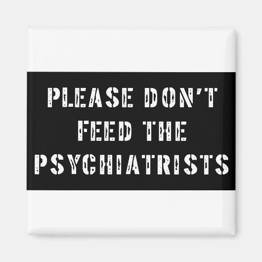 Füttre bitte nicht den Psychiatern Magnet (Vorne)