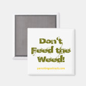 Füttre das Unkraut nicht! Magnet (Vorderseite/Rückseite)