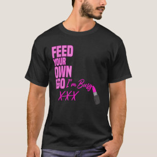 Füttre dein eigenes Ego Ich bin beschäftigt Pink L T-Shirt