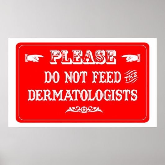 Füttre die Dermatologen nicht Poster (Vorne)