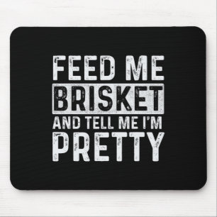 Füttre Me Brisket - Pitmaster Grillen Lover Smoker Mousepad