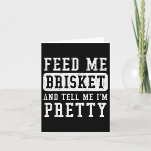 Füttre Me Brisket Tell Im Hübschen Funny Grillen R Karte