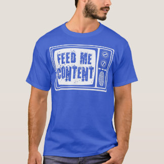 Füttre Me Content - Vintag TV Funny ADD  T-Shirt