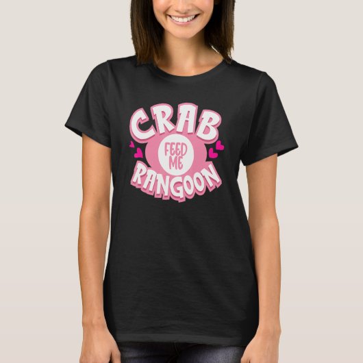 Füttre Me Crab Rangoon Crab Puffs gefüllt Crisp Ch T-Shirt (Vorderseite)