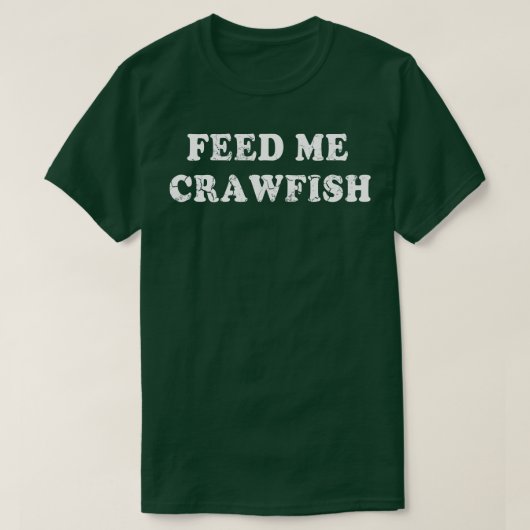 Füttre Me Crawfish T-Shirt (Design vorne)