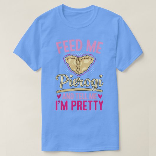 Füttre Me Pierogies Baker backen polnisches Lebens T-Shirt (Design vorne)