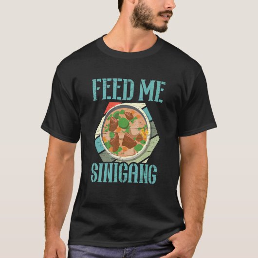 Füttre Me Sinigang Filipino Food Pinay Pinoy Soup T-Shirt (Vorderseite)