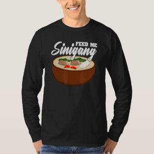 Füttre Me Sinigang Pinoy Suppe Filipino Food Sinig T-Shirt