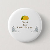 Füttre Me Tacos Button (Vorderseite)