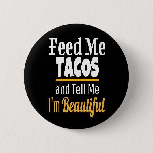 Füttre ME Tacos Funny Novelty Button (Vorderseite)