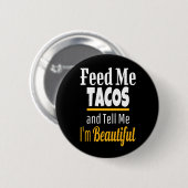 Füttre ME Tacos Funny Novelty Button (Vorne & Hinten)