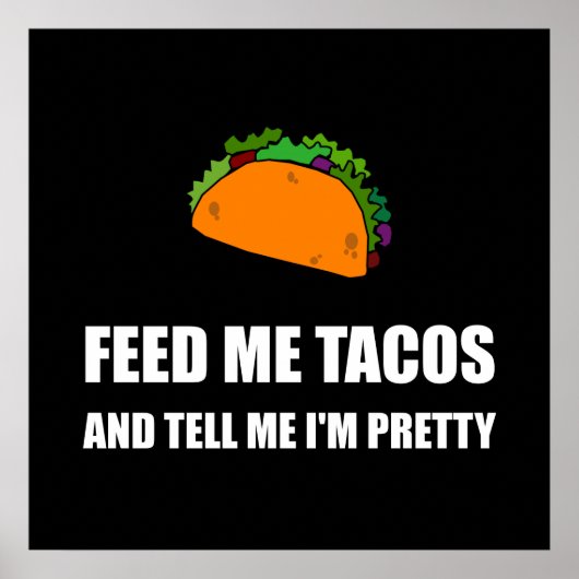 Füttre Me Tacos Hübsch Poster (Vorne)
