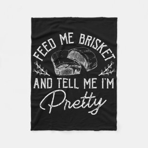 Füttre mir Brisket und sag mir, ich bin Hübsche, r Fleecedecke