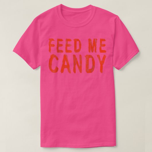 Füttre mir Candy T-Shirt (Design vorne)