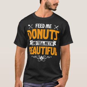 Füttre mir Donuts und erzähle mir Im LKW Junge Shi T-Shirt