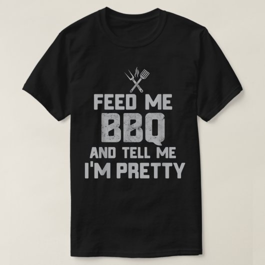 Füttre mir GRILLEN und sag mir, dass ich Hübsche G T-Shirt (Design vorne)
