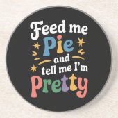 Füttre mir Kuchen und sag mir, ich bin Hübscher Er Getränkeuntersetzer (Vorne)