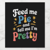 Füttre mir Kuchen und sag mir, ich bin Hübscher Er Weinetikett (Einzelnes Label)