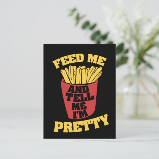 füttre mir Pommes frites und sag mir, ich bin hübs Postkarte (Stehend Vorderseite)