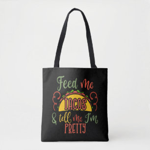 Füttre mir Tacos und sag mir, dass ich Hübsch bi Tasche