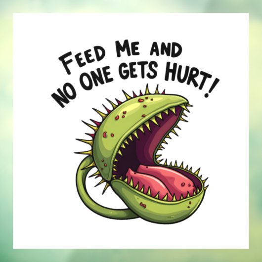 Füttre mir und niemand bekommt die Venus-Fliegenfa Fensteraufkleber (Blatt 3)