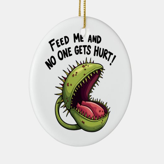 Füttre mir und niemand bekommt die Venus-Fliegenfa Keramik Ornament (Rechts)