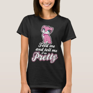 Füttre mir und sag mir, dass ich Hübsches Hemd b T-Shirt