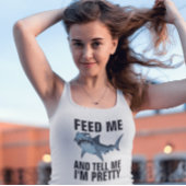 FÜTTRE MIR UND SAGE MIR, ICH BIN HÜBSCH, TANKTHEME TANK TOP