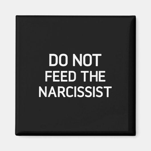 Füttre nicht den Narzissmus, Funny, Witze, Sarcast Magnet (Vorne)