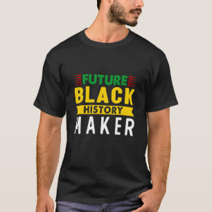 Future Black History Maker Black Pride Black Girl T-Shirt