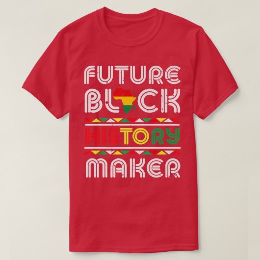 Future Black History Maker Black Pride Black Histo T-Shirt (Design vorne)