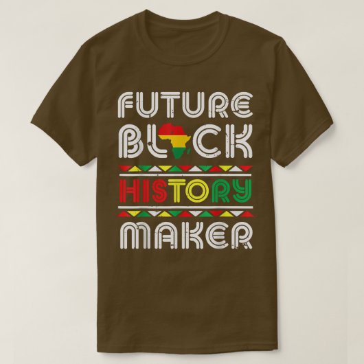 Future Black History Maker Black Pride Black Histo T-Shirt (Design vorne)
