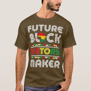 Future Black History Maker Black Pride Black Histo T-Shirt