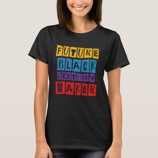 Future Black History Maker Celebration Black Live T-Shirt (Vorderseite)