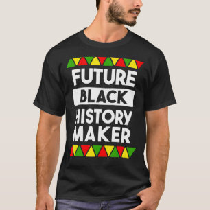 Future Black History Maker Melanin Africa America T-Shirt