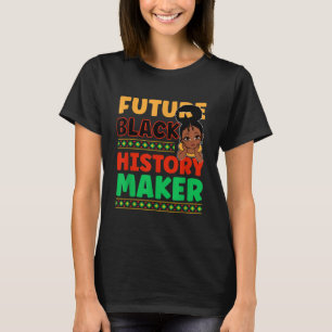Future Black History Maker Proud African American T-Shirt