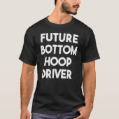 Future Bottom Hoop-Treiber T-Shirt (Vorderseite)